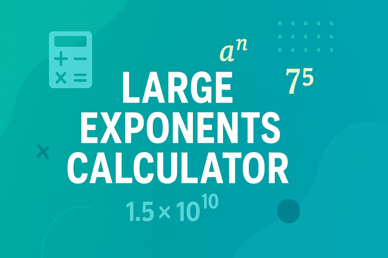 Large Exponents Calculator