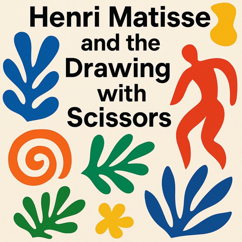 Henri Matisse and the 'Drawing with Scissors'