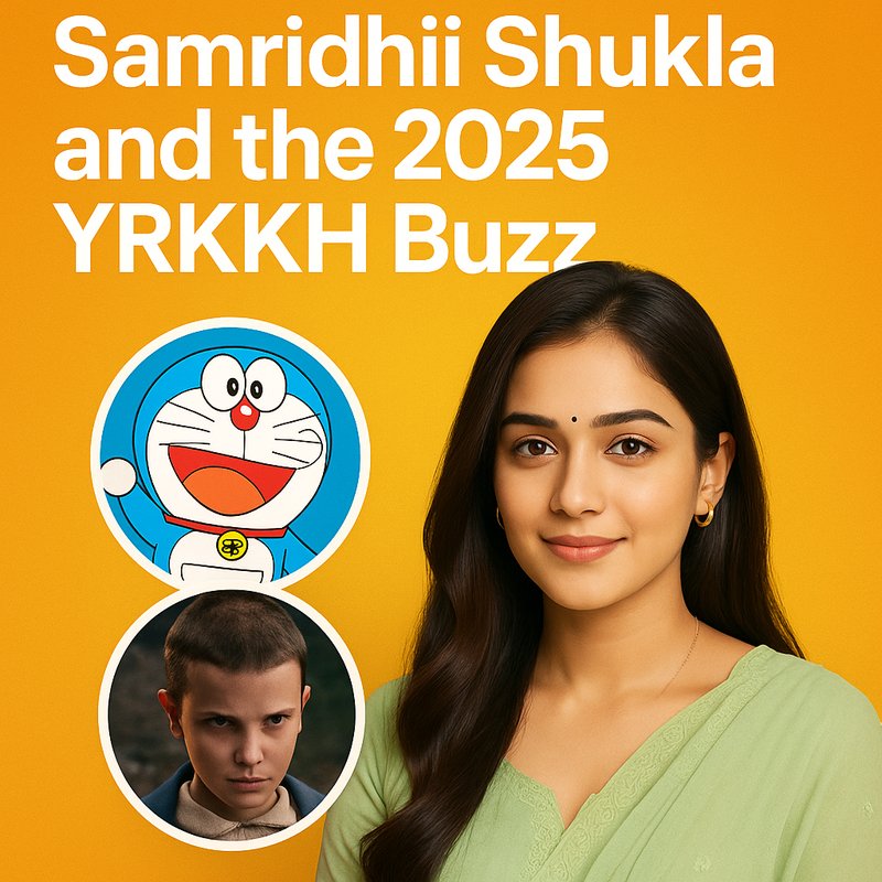 Samridhii Shukla and the 2025 YRKKH Buzz