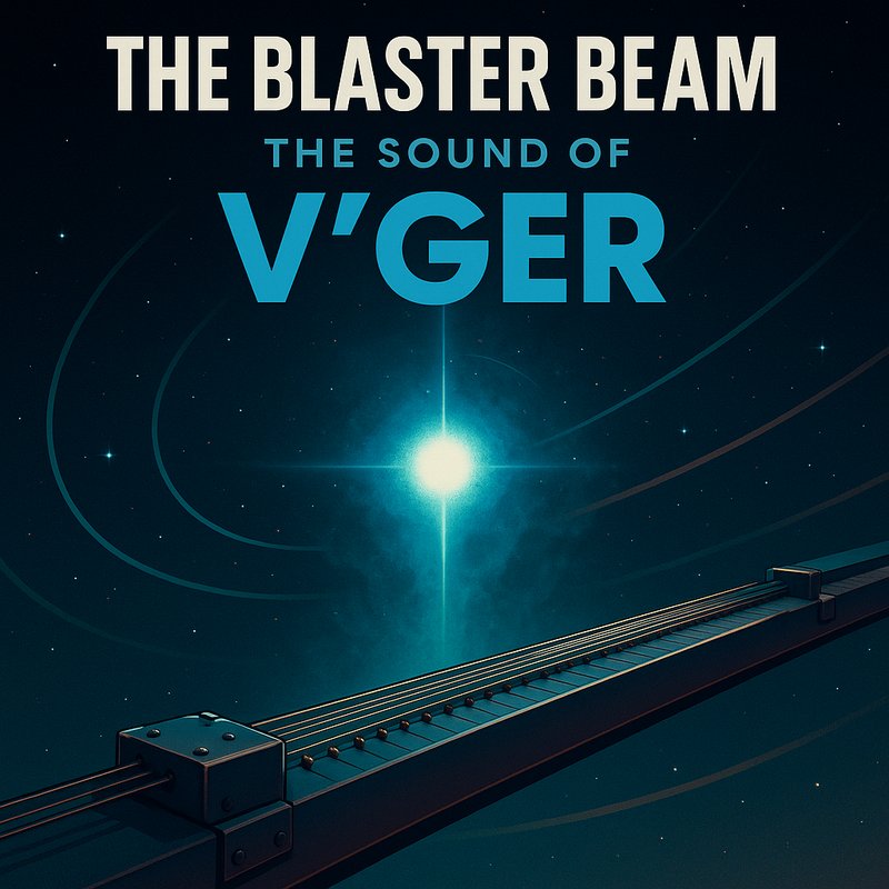 The Blaster Beam: The Sound of the V'ger