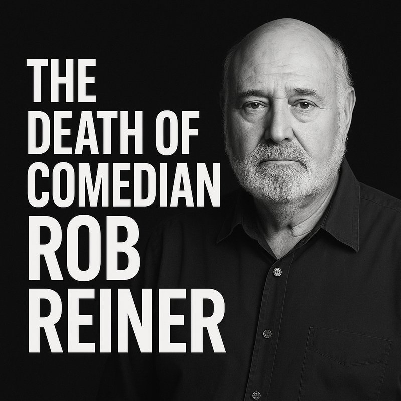 The Death of Comedian and Actor Rob Reiner