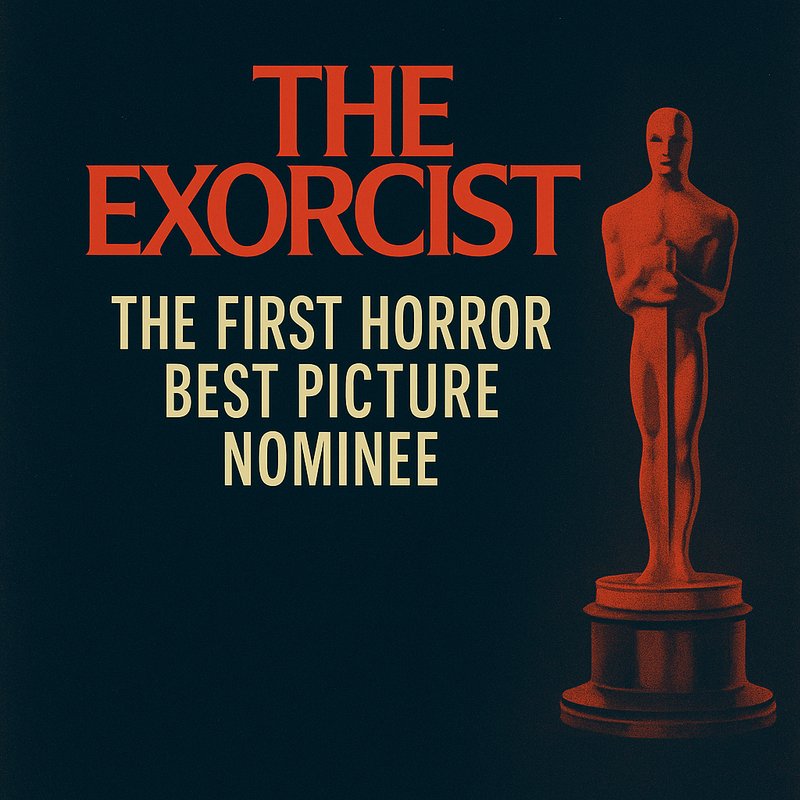 The Exorcist: The First Horror Best Picture Nominee