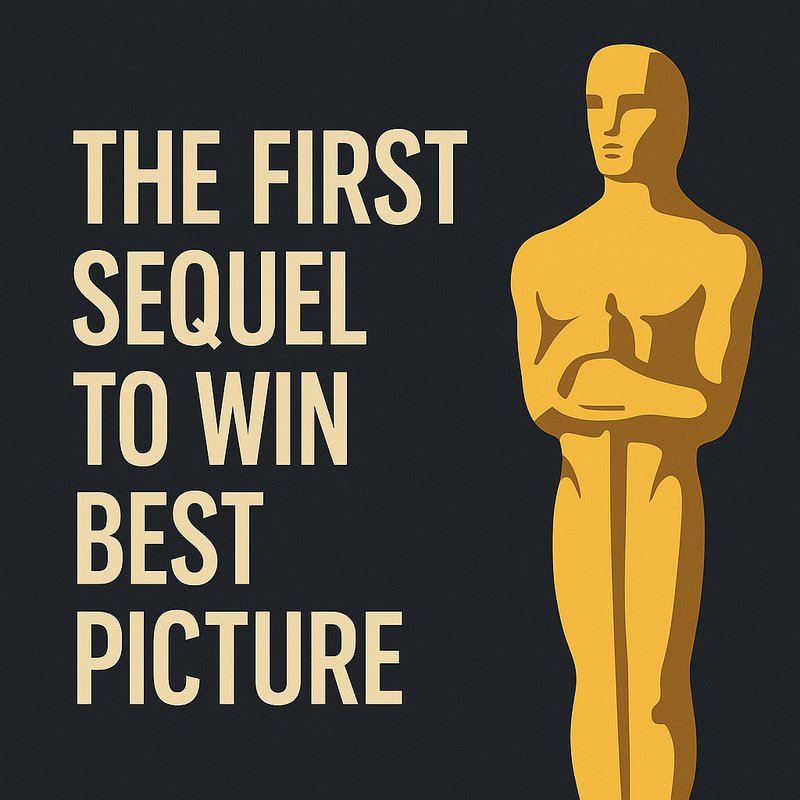 The First Sequel to Win Best Picture
