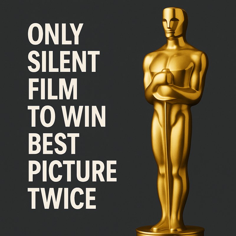 The Only Silent Film to Win Best Picture (Twice)