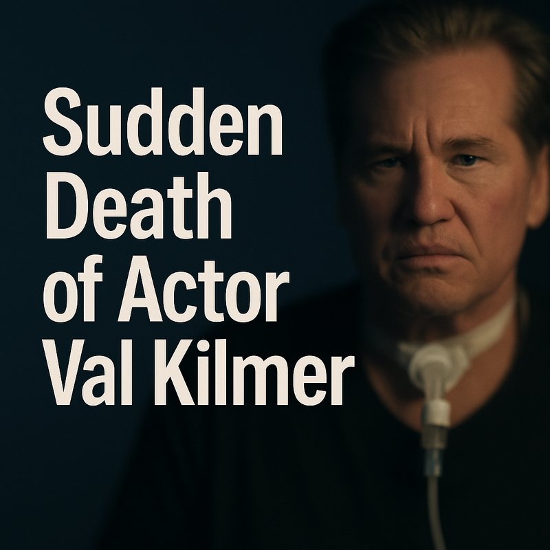 The Sudden Death of Actor Val Kilmer