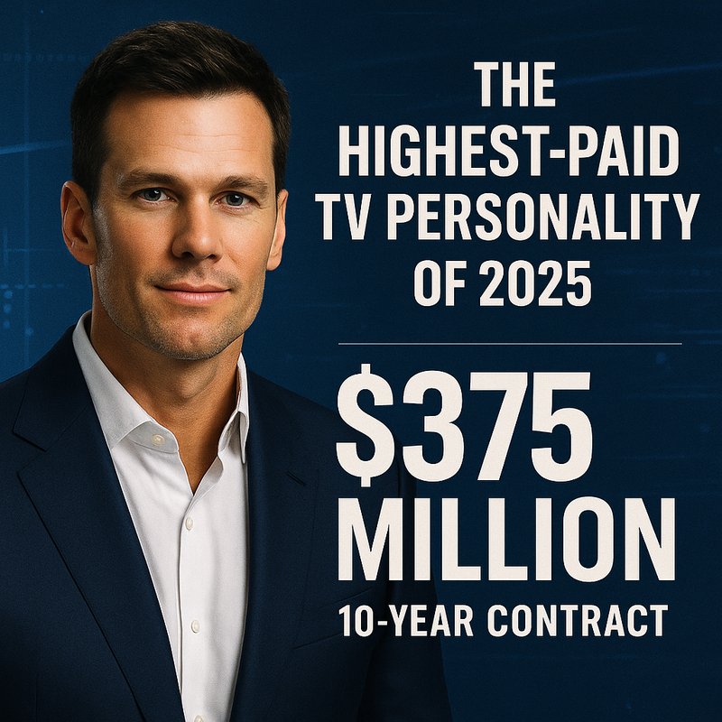 Tom Brady: The Highest-Paid TV Personality of 2025