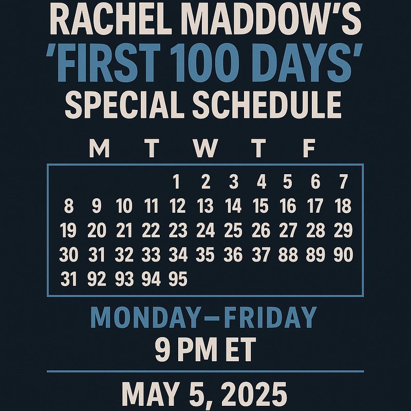 Rachel Maddow's 'First 100 Days' Special Schedule