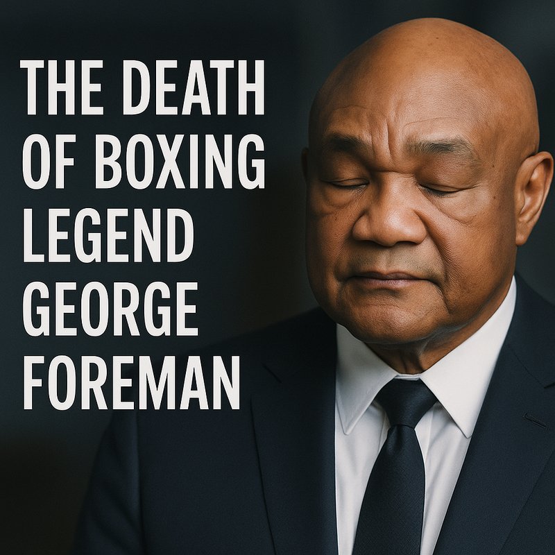 The Death of Boxing Legend George Foreman
