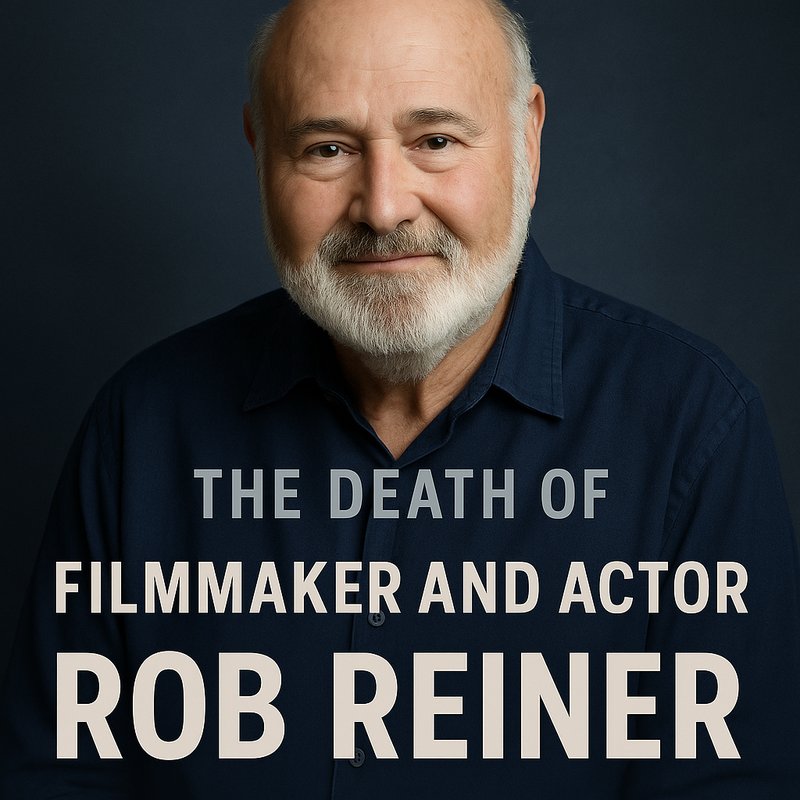 The Death of Filmmaker and Actor Rob Reiner