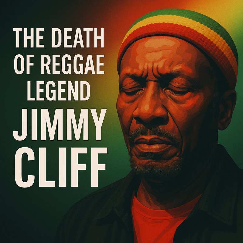 The Death of Reggae Legend Jimmy Cliff