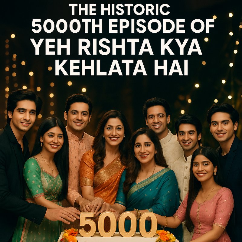 The Historic 5000th Episode of Yeh Rishta Kya Kehlata Hai