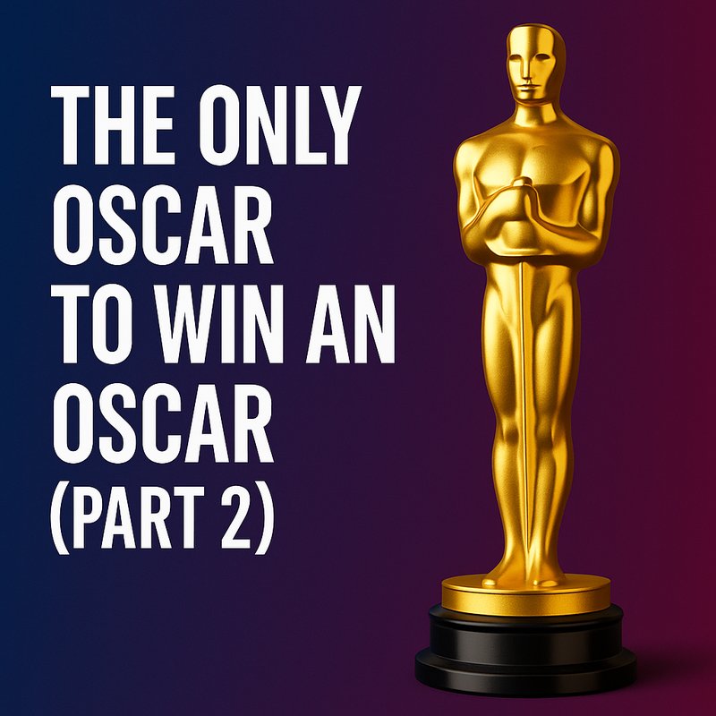 The Only Oscar to Win an Oscar (Part 2)