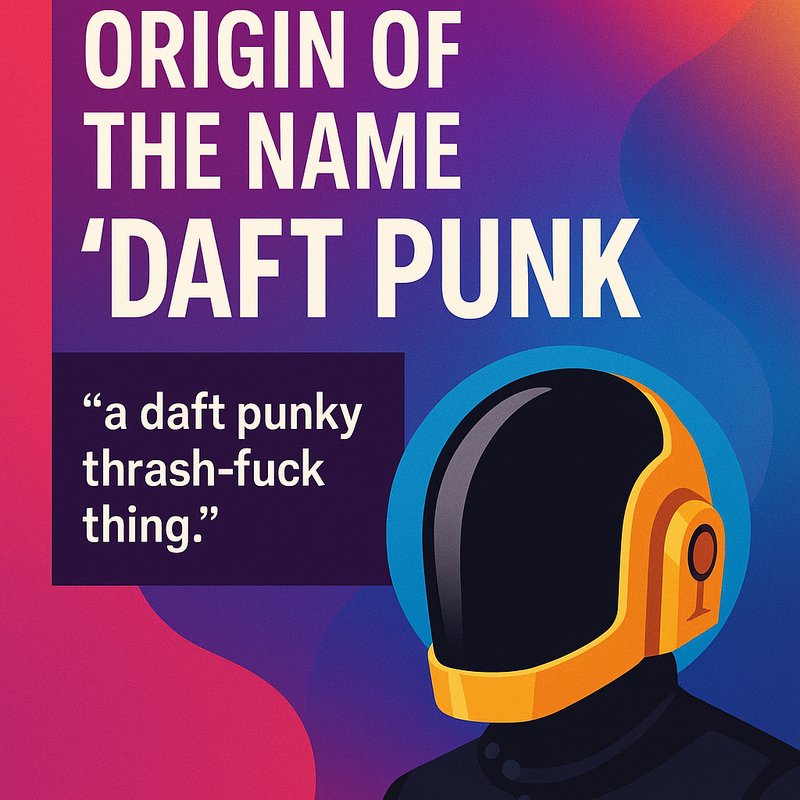 The Origin of the Name 'Daft Punk'