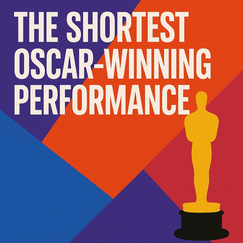 The Shortest Oscar-Winning Performance