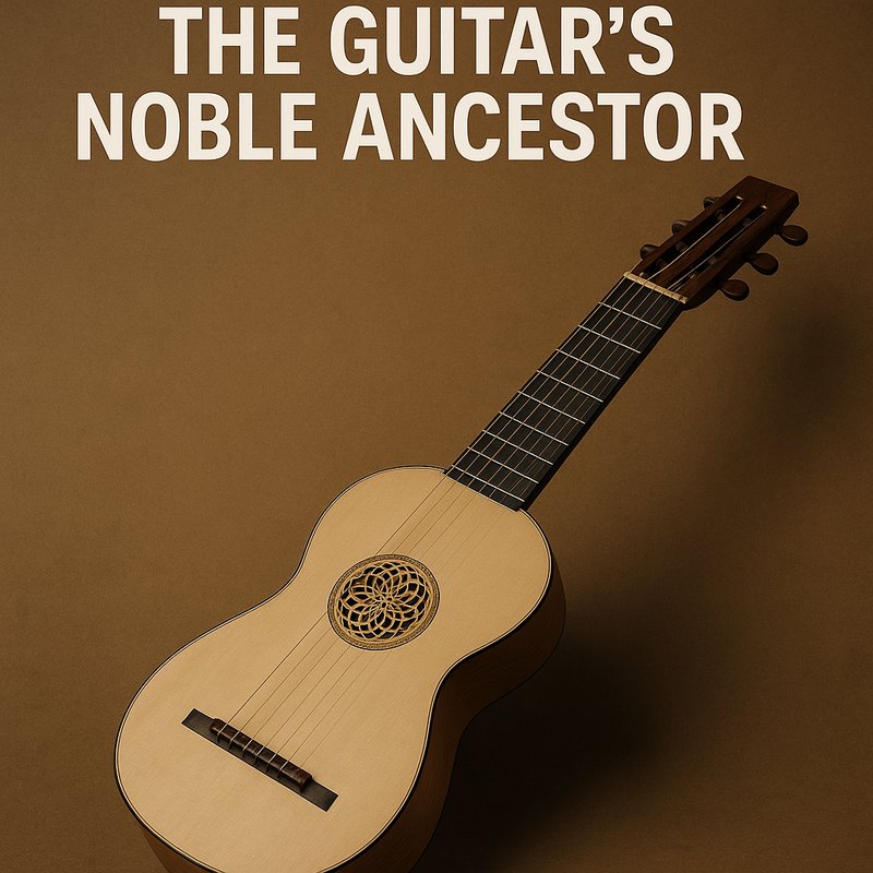The Vihuela: The Guitar's Noble Ancestor