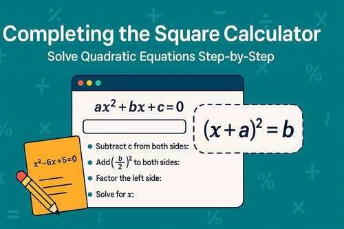 Completing the Square Calculator: Solve Quadratic Equations Step-by-Step