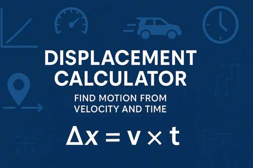 Displacement Calculator as a Function of Velocity and Time