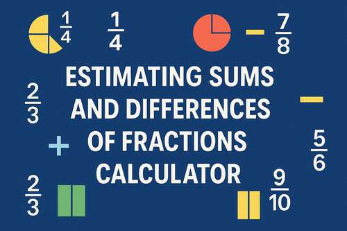 Estimating Sums and Differences of Fractions Calculator