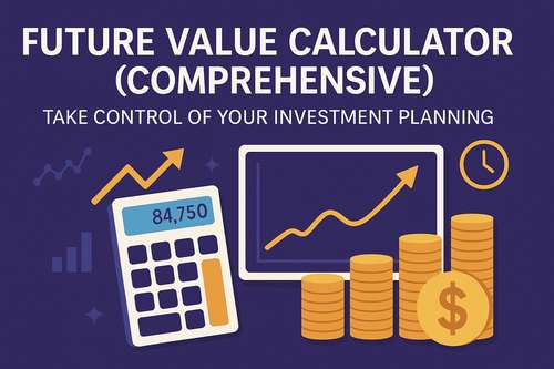 Future Value Calculator (Comprehensive)