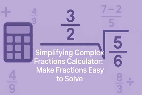 Simplifying Complex Fractions Calculator