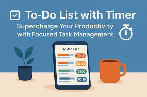 To-Do List with Timer: Supercharge Your Productivity with Focused Task Management