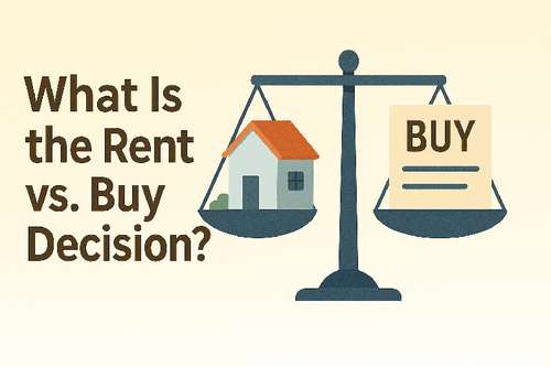 What Is the Rent vs. Buy Decision?